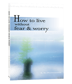 How to live without fear & worry