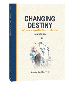 Changing Destiny:A Commentary on Liaofan's Four Lessons
